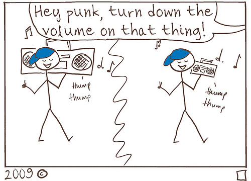 Turn down the volume!